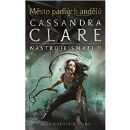 Město padlých andělů: Nástroje smrti 4 - Cassandra Clare