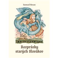 Rozprávky starých Slovákov - Samuel Reuss