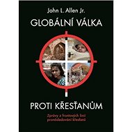 Globální válka proti křesťanům - John L. Allen
