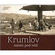Krumlov Město pod věží - Petr Hudičák; Zdena Mrázková; Jindřich Špinar