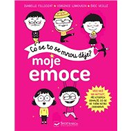 Moje emoce: Co se to se mnou děje? - Virginie Limousin; Isabelle Filliozat; Eric Veillé