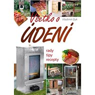 Všetko o údení: rady, tipy, recepty - Vladimír Dyk