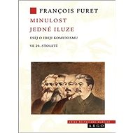 Minulost jedné iluze - Francois Furet