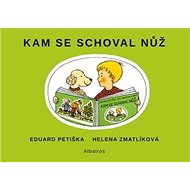 Kam se schoval nůž - Eduard Petiška; Helena Zmatlíková