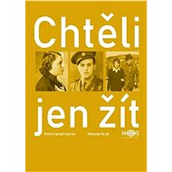 Chtěli jen žít: Kronika mé rodiny - Helena Volet