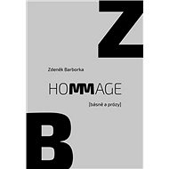 Hommage: (básně a prózy) - Zdeněk Barborka