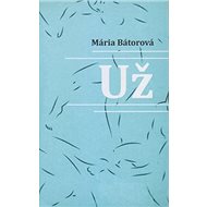 Už - Mária Bátorová