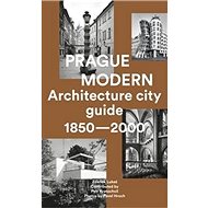 Prague Modern: Architecture city guide 1850 - 2000 - Zdeněk Lukeš; Petr Kratochvíl; Pavel Hroch