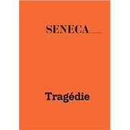Tragédie - Lucius Annaeus Seneca