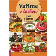 Vaříme s láskou: Jíme s chutí - Květa Korečková