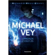 Michael Vey Uprchlík z cely 25 - Richard Paul Evans