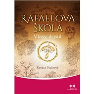 Rafaelova škola: Vlasy dryád - Renata Štulcová