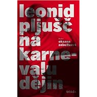 Na karnevalu dějin - Leonid Pljušč