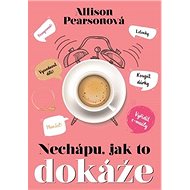 Nechápu, jak to dokáže - Allison Pearson