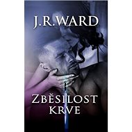 Zběsilost krve - J.R. Ward