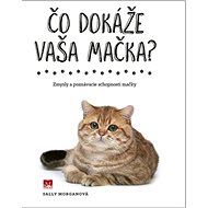 Čo dokáže vaša mačka? - Sally Morgan