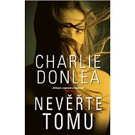 Nevěřte tomu - Charlie Donlea