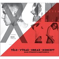 Tělo – výraz – obraz – koncept - Hana Stehlíková Babyrádová