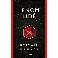 Jenom lidé: Akta Themis 3 - Sylvain Neuvel