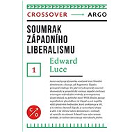 Soumrak západního liberalismu - Edward Luce