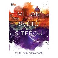 Milion světů s tebou - Claudia Grayová