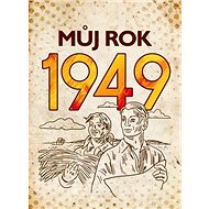 Můj rok 1949 - Jarmila Frejtichová; Alena Breuerová