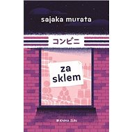 Za sklem - Sayaka Murata