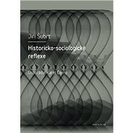 Historicko-sociologické reflexe - Jiří Šubrt; Karel Černý