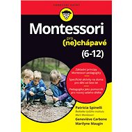 Montessori pro (ne)chápavé: 6–12 - Patricia Spinelli; Genevieve Carbone; Marilyne Maugin