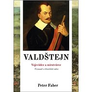 Valdštejn: Vojevůdce a mírotvůrce - Peter Faber
