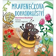 Mravenečkova dobrodružství - Stanislava Reschová; Vendula Hegerová