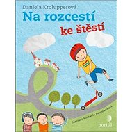 Na rozcestí ke štěstí - Daniela Krolupperová; Michaela Bergmannová