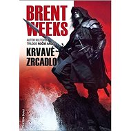 Krvavé zrcadlo: Světlonoš 4 - Brent Weeks