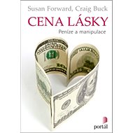 Cena lásky: Peníze a manipulace - Susan Forward; Craig Buck