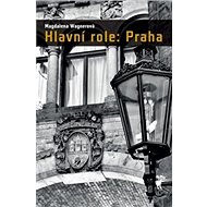 Hlavní role: Praha - Magdalena Wagnerová