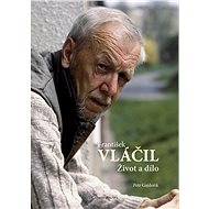 František Vláčil Život a dílo - Petr Gajdošík