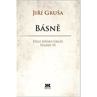Básně: Dílo Jiřího Gruši svazek VI - Jiří Gruša