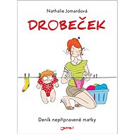 Drobeček: Deník nepřipravené matky - Nathalie Jomardová