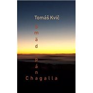 Smäd pána Chagalla - Tomáš Kvič