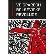 Ve spárech bolševické revoluce - Karel Richter