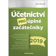 Účetnictví pro úplné začátečníky 2019 - Pavel Novotný