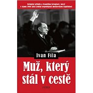 Muž, který stál v cestě - Ivan Fila