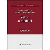Zákon o mediaci: Komentář - Tomáš Horáček; Miloš Olík; Martin Svatoš