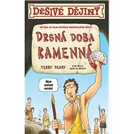 Děsivé dějiny Drsná doba kamenná - Terry Deary
