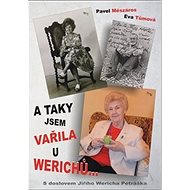 A taky jsem vařila u Werichů... - Eva Tůmová