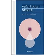 Večný pocit nedele - Miroslava Ábelová