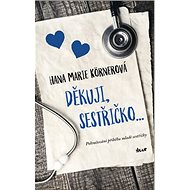 Děkuji, sestřičko... - Hana Marie Körnerová