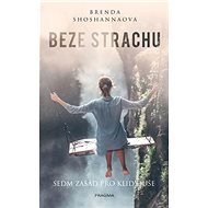 Beze strachu: Sedm zásad pro klid duše - Brenda Shoshannaová
