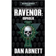 Ravenor Odpadlík: Warhammer 40 000 - Dan Abnett