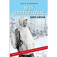 Bílý odstřelovač: Simo Häyhä - Tapio A. M. Saarelainen